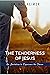 The Tenderness of Jesus: An Invitation to Experience the Savior