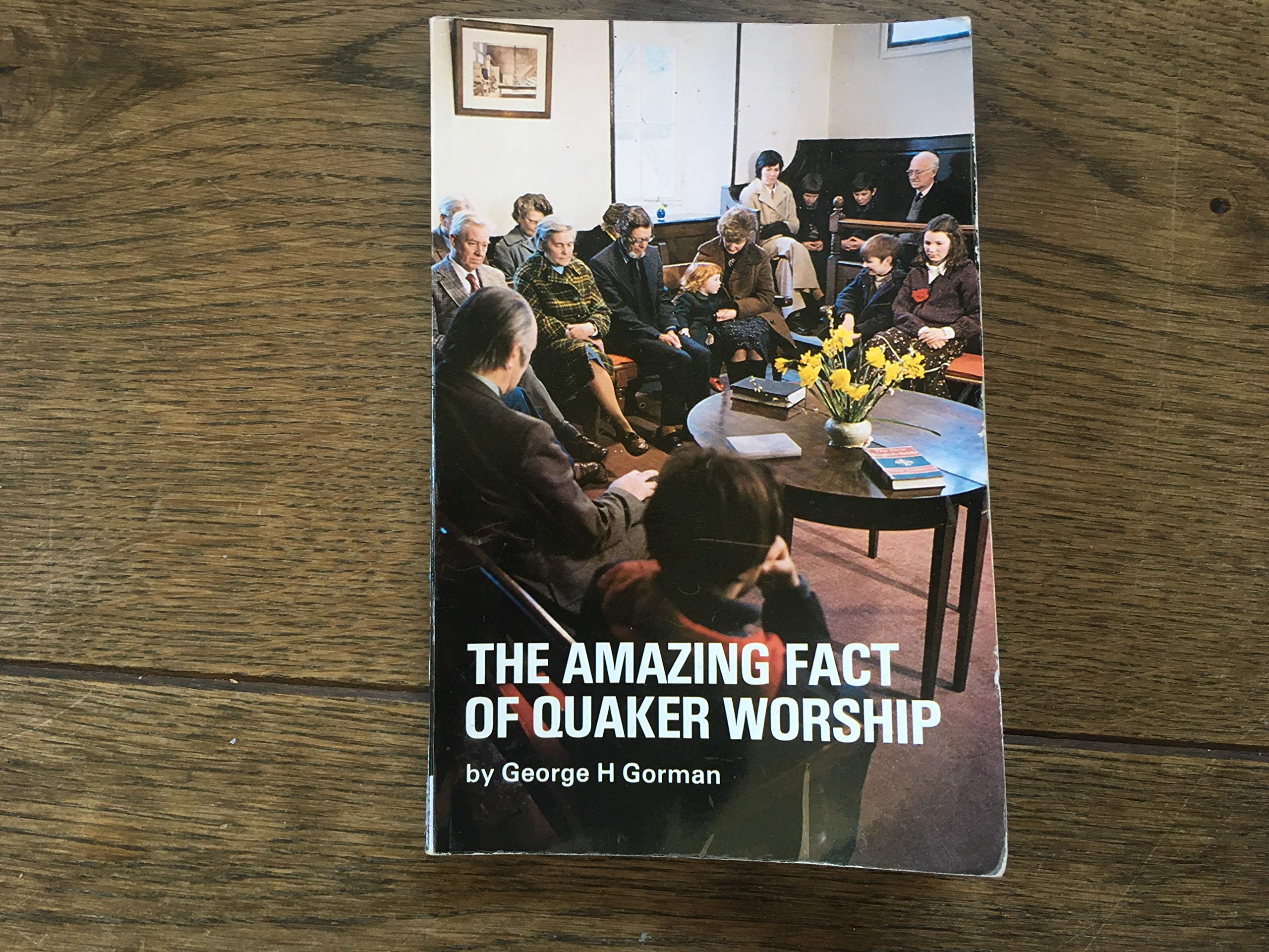 The amazing fact of Quaker worship (Swarthmore lecture)