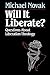 Will it Liberate ?: Questions About Liberation Theology by Michael Novak (June 19,1991)