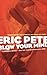 Blow Your Mind by Eric Pete (2007-10-02)