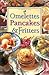 Omelettes, Pancakes & Fritters (Mini Cookbook Series)