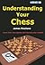 Understanding Your Chess by James Rizzitano (2004-09-01)