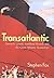 Transatlantic: Samuel Cunard, Isambard Brunel, and the Great Atlantic Steamships Hardcover July 1, 2003