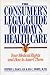 The Consumer's Legal Guide to Today's Health Care: Your Medical Rights and How to Assert Them