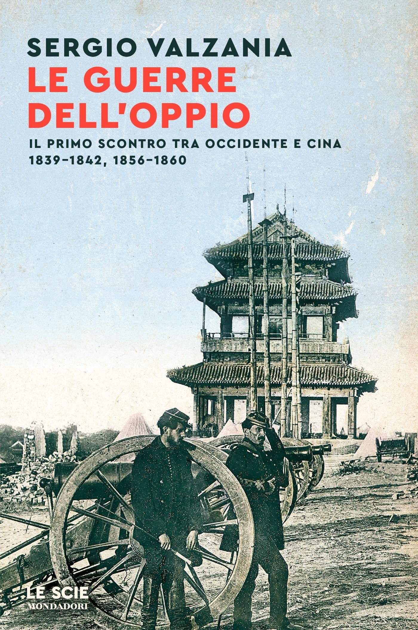 Le guerre dell'oppio: Il primo scontro tra Occidente e Cina 1839-1842, 1856-1860 (Italian Edition)