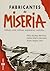 Fabricantes de Miseria: Politicos, curas, militares, empresarios, sindicatos (Spanish Edition) (Spanish) Paperback – November 10, 1998
