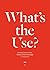 What's the Use?: Constellations of Art, History and Knowledge: A Critical Reader by Nick Aikens (2016-07-26)