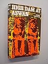High Dam at Aswan: The Subjugation of the Nile High Dam at Aswan: The Subjugation of the Nile