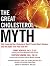 The Great Cholesterol Myth: Why Lowering Your Cholesterol Won't Prevent Heart Disease---and the Statin-Free Plan That Will by Jonny Bowden PhD CNS (2013-01-21)