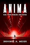 Anima: Die verlorene Kolonie (Anima-Reihe, #1) Anima: Die verlorene Kolonie (Anima-Reihe, #1)