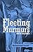 Fleeting Murmurs by Muhammad Azram