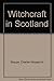 Witchcraft in Scotland by C...
