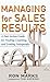 Managing for Sales Results: A Fast-Action Guide for Finding, Coaching, and Leading Salespeople by Ron Marks (2007-12-14)