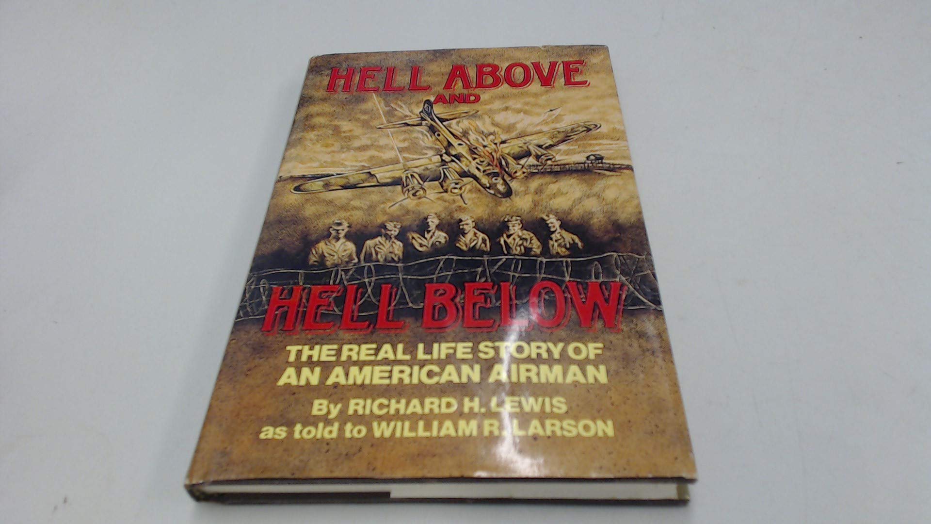Hell Above and Hell Below: The Real Life Story of an American Airman (Hardcover)