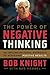 The Power of Negative Thinking: An Unconventional Approach to Achieving Positive Results by Bob Knight (2014-05-20)