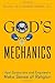 God's Mechanics: How Scientists and Engineers Make Sense of Religion
