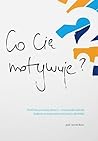 Co Cie Motywuje?
