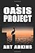 The Oasis Project by Art Ad...