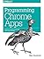 Programming Chrome Apps 1st edition by Rochkind, Marc (2015) Paperback