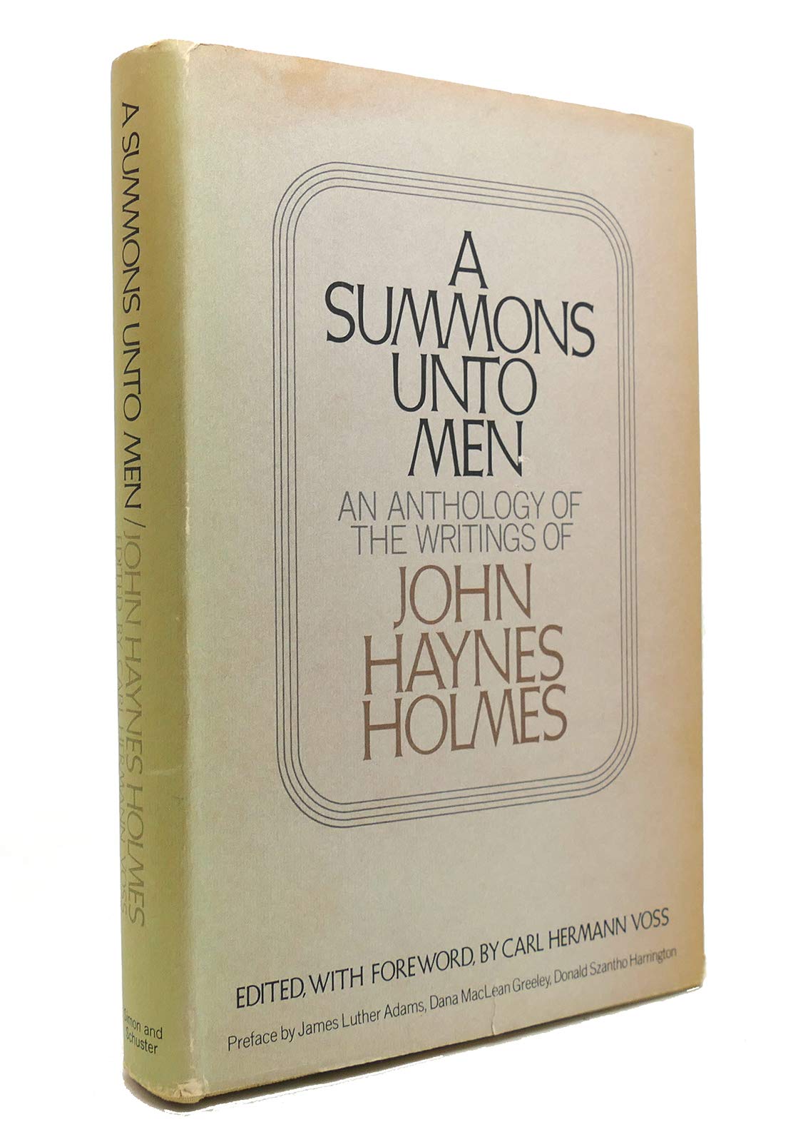 A Summons unto Men: An Anthology of the Writings of John Haynes Holmes (Hardcover)