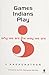 Games Indians Play Why We are the Way We are 2007 edition by V. Raghunathan (2007) Paperback