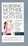 Nursing Mother, Working Mother Publisher: The Harvard Common Press; Revised edition