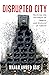 Disrupted City: Walking the...