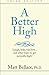 A Better High: laugh, help, run, love...and other ways to get naturally high! (Volume 1) by Bellace PhD, Matt (2012) Paperback