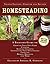 Homesteading: A Backyard Guide to Growing Your Own Food, Canning, Keeping Chickens, Generating Your Own Energy, Crafting, Herbal Medicine, and More by Abigail R. Gehring (2014-10-07)