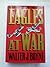 Eagles At War by Walter J. Boyne (1991-04-23)