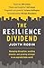 The Resilience Dividend: Managing disruption, avoiding disaster, and growing stronger in an unpredictable world by Judith Rodin (2014-11-13)