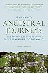 Ancestral Journeys: The Peopling of Europe from the First Venturers to the Vikings Ancestral Journeys: The Peopling of Europe from the First Venturers to the Vikings