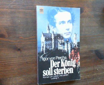 Ludwig II. Der König soll sterben.