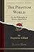 The Phantom World, Vol. 2 of 2: Or, the Philosophy of Spirits, Apparitions (Classic Reprint) by Augustine Calmet (2015-09-27)