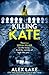 Killing Kate by Alex Lake (2016-10-06)