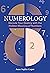 Numerology: A Guide to Decoding Your Destiny with the Hidden Meaning of Numbers