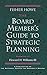 The Board Member's Guide to Strategic Planning: A Practical Approach to Strengthening Nonprofit Organizations by Fisher Howe (1997-03-06)