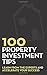 [100 Property Investment Tips: Learn from the experts and accelerate your success] [By: Dix, Rob] [February, 2015]