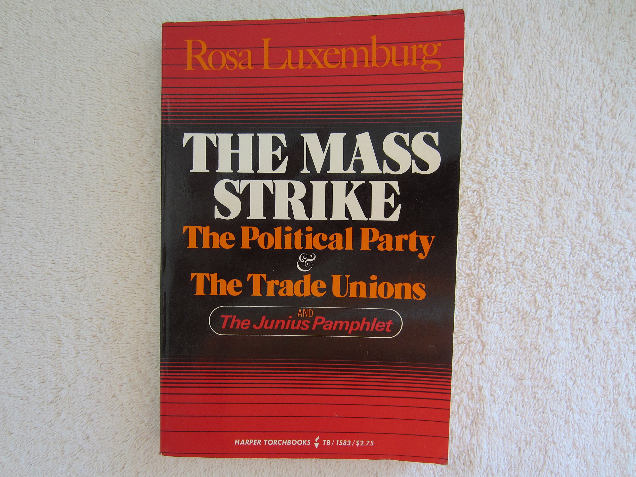 The Mass Strike: The Political Party & the Trade Unions & The Junius Pamphlet