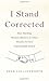I Stand Corrected: How Teaching Western Manners in China Became Its Own Unforgettable Lesson by Collinsworth, Eden (2014) Hardcover