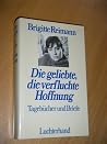 Die Geliebte, Die verfluchte Hoffnung: Tagebücher und Briefe, 1947- 1972 Die Geliebte, Die verfluchte Hoffnung: Tagebücher und Briefe, 1947- 1972