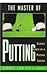 The Master of Putting: Classic Secrets of a Putting Legend