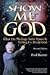 Show Me God : What the Message from Space Is Telling Us About God