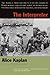 The Interpreter by Alice Kaplan (2007-05-15)