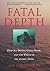Fatal Depth: Deep Sea Diving, China Fever and the Wreck of the "Andrea Doria" by Joe Haberstroh (1-Aug-2004) Paperback