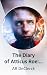 The Diary of Atticus Roe by AR DeClerck