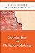 Secularism and Religion-Making (AAR Reflection and Theory in the Study of Religion Series) 1st edition by Dressler, Markus, Mandair, Arvind (2011) Paperback