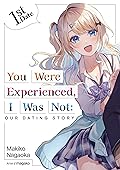 You Were Experienced, I Was Not: Our Dating Story 1st Date (Light Novel) (You Were Experienced, I Was Not: Our Dating Story