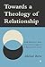 Towards a Theology of Relat...