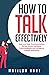 How to Talk Effectively: Im...